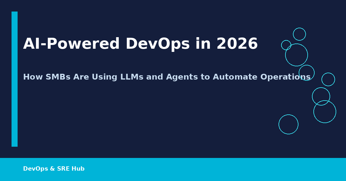 AI-Powered DevOps in 2026: How SMBs Are Using LLMs and Agents to Automate Operations